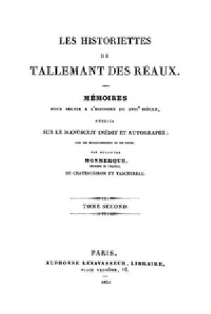 [Gutenberg 38361] • Les historiettes de Tallemant des Réaux, tome second / Mémoires pour servir à l'histoire du XVIIe siècle